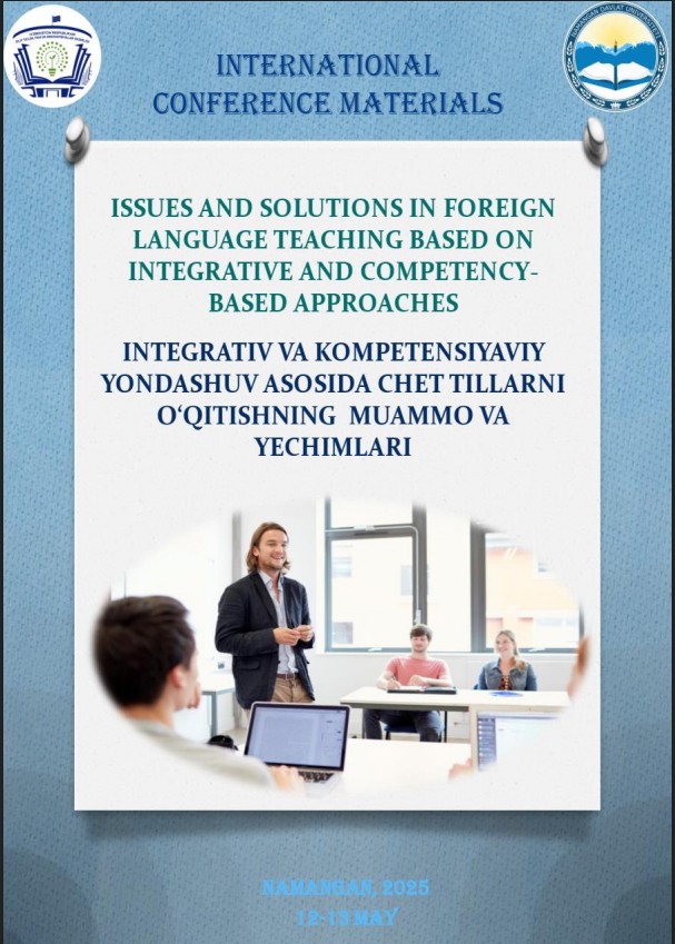 Integrativ va kompetensiyaviy yondashuv asosida chet tillarni o‗qitishning muammo va yechimlari mavzusida Xalqaro ilmiy-amaliy konferensiya materiallari 1-part