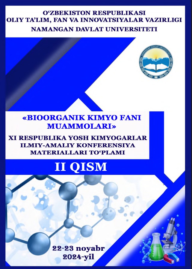 "BIOORGANIK KIMYO FANI MUAMMOLARI"  XI RESPUBLIKA YOSH KIMYOGARLAR ILMIY-AMALIY KONFERENSIYA MATERIALLARI TO‘PLAMI 2-QISM