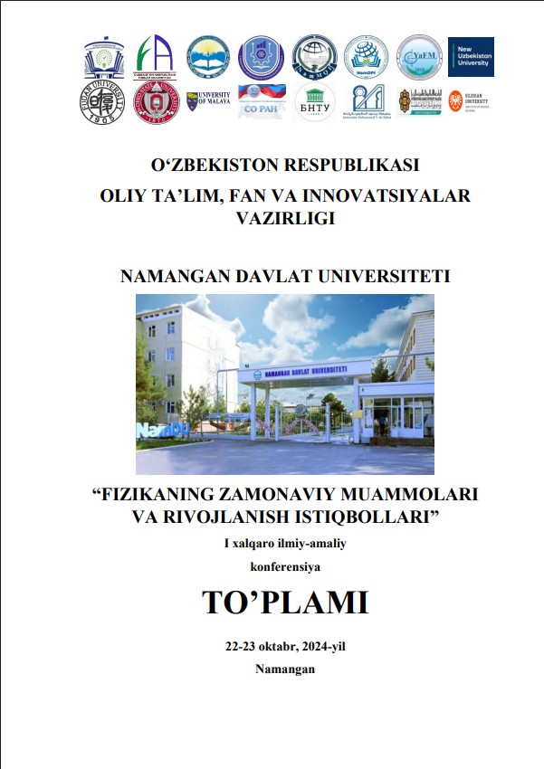 FIZIKANING ZAMONAVIY MUAMMOLARI VA RIVOJLANISH ISTIQBOLLARI” I xalqaro ilmiy-amaliy konferensiya, 22-23 oktabr, 2024-yil