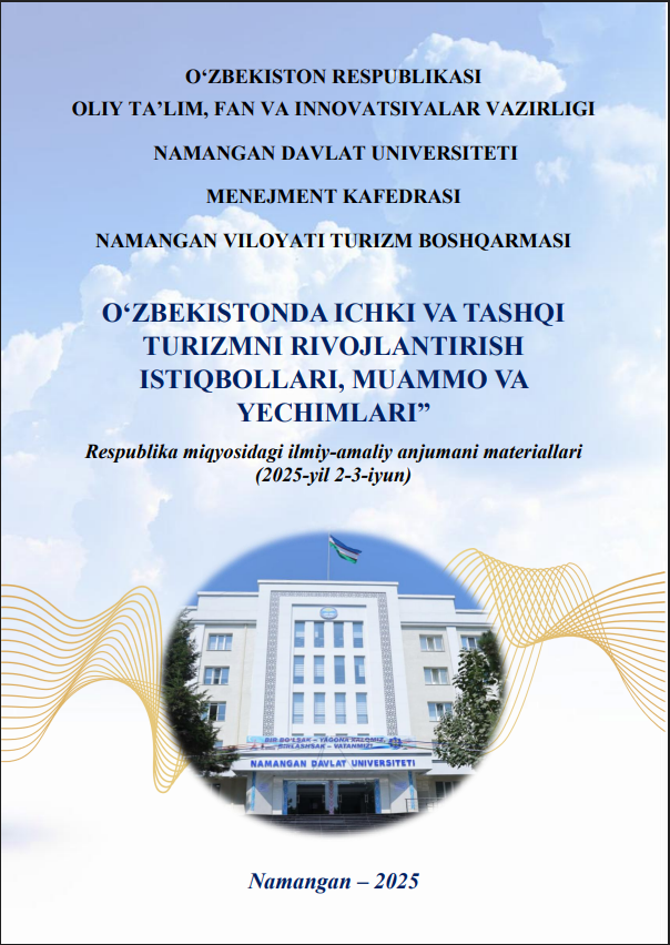 O‘ZBEKISTONDA ICHKI VA TASHQI TURIZMNI RIVOJLANTIRISH ISTIQBOLLARI, MUAMMO VA YECHIMLARI” Respublika miqyosidagi ilmiy-amaliy anjumani , 2-3-iyun 2025-yil