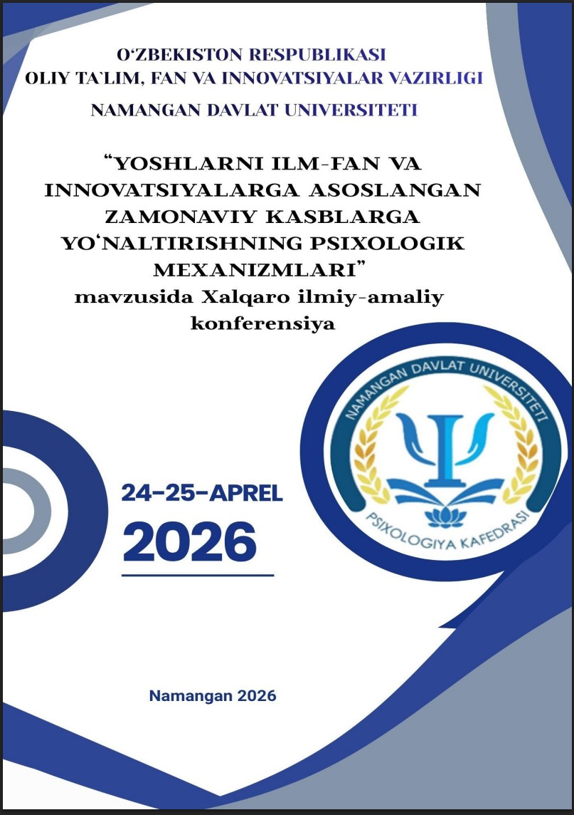 YOSHLARNI ILM-FAN VA INNOVATSIYALARGA ASOSLANGAN ZAMONAVIY KASBLARGA YO'NALTIRISHNING PSIXOLOGIK MEXANIZMLARI" mavzusida Xalqaro ilmiy-amaliy konferensiya